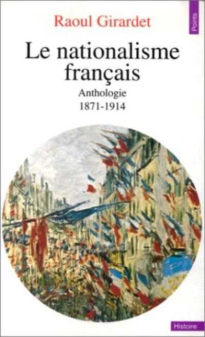 Le Nationalisme français : anthologie, 1871-1914