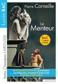 Le menteur : comédie, texte intégral et dossier : bac 1re générale et techno