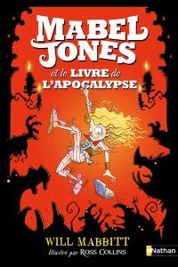 Les improbables aventures de Mabel Jones. Vol. 3. Mabel Jones et le livre de l'apocalypse