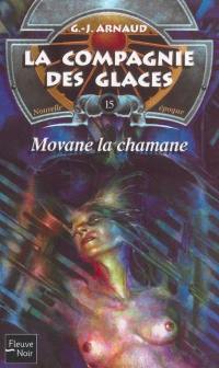 La compagnie des glaces : nouvelle époque. Vol. 15. Movane la chamane