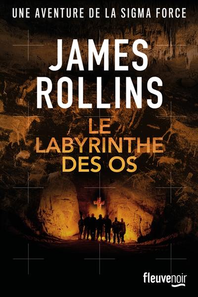 Une aventure de la Sigma Force. Le labyrinthe des os