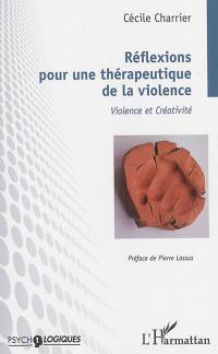 Réflexions pour une thérapeutique de la violence : violence et créativité