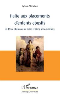 Halte aux placements d'enfants abusifs : la dérive alarmante de notre système socio-judiciaire