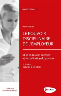 Le pouvoir disciplinaire de l'employeur : mise en oeuvre, exercice et formalisation du pouvoir