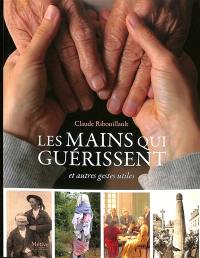 Les mains qui guérissent : et autres gestes utiles