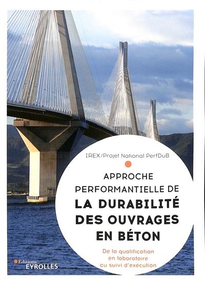 Approche performantielle de la durabilité des ouvrages en béton : de la qualification en laboratoire au suivi d'exécution