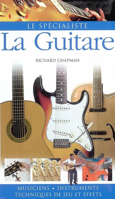 La guitare : musiciens, instruments, techniques de jeu et effets