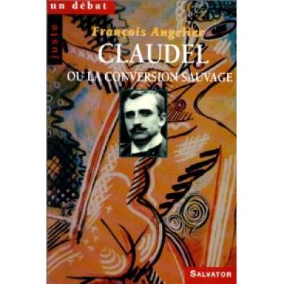 Claudel ou La conversion sauvage