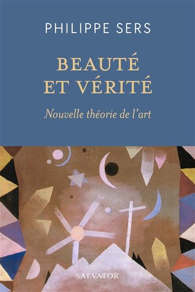 Beauté et vérité : nouvelle théorie de l'art