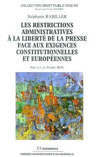 Les restrictions administratives à la liberté de la presse face aux exigences constitutionnelles et européennes