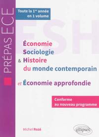 Economie, sociologie & histoire du monde contemporain et économie approfondie : conforme au nouveau programme prépas ECE : toute la 1re année en 1 volume