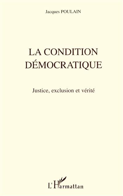 La condition démocratique : justice, exclusion et vérité