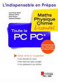 Toute la PC PC* : maths, physique, chimie : l'essentiel