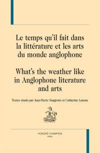 Le temps qu'il fait dans la littérature et les arts du monde anglophone. What's the weather like in Anglophone literature and arts