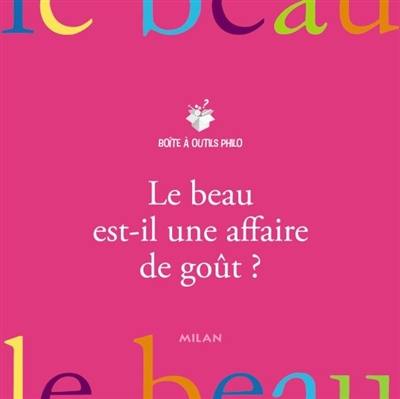 Le beau est-il une affaire de goût ?