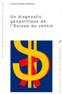 Un diagnostic géopolitique de l'Europe du Centre