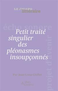 Petit traité singulier des pléonasmes insoupçonnés : attention ! Le pléonasme sonne toujours deux fois...