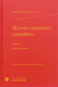 Oeuvres narratives complètes. Vol. 5. Renée Mauperin