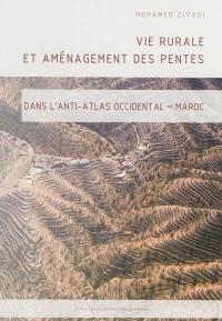 Vie rurale et aménagement des pentes dans l'Anti-Atlas occidental Maroc