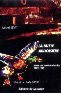 La butte ardoisière, 1939-1945 : récits des derniers témoins