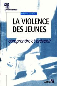 La violence des jeunes : comprendre et prévenir