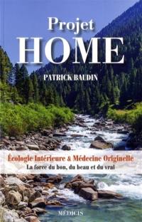 Projet Home : écologie intérieure & médecine originelle : la force du bon, du beau et du vrai