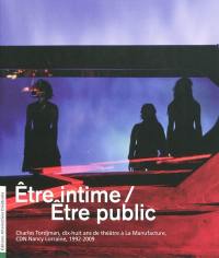 Etre intime, être public : Charles Tordjman, dix-huit ans de théâtre à La Manufacture, CDN Nancy Lorraine, 1992-2009