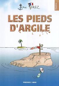 Les pieds d'argile : comédie en deux actes et quatre tableaux