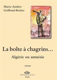 La boîte à chagrins : Algérie ou amnésie ?