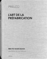 L'art de la préfabrication : Prelco 1972-2022