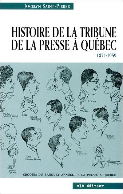 Histoire de la Tribune de la presse à Québec, 1871-1959 1