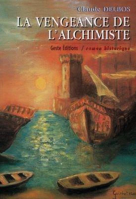 La vengeance de l'alchimiste : au XVIIe siècle en pays d'Olonne