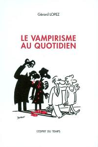 Le vampirisme au quotidien