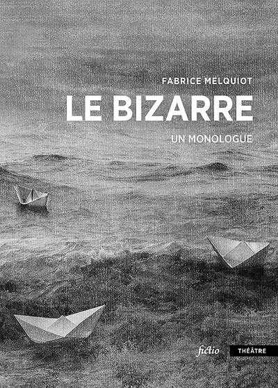 Le bizarre : un monologue