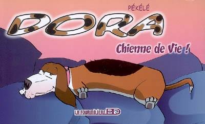 Dora. Vol. 1. Chienne de vie !