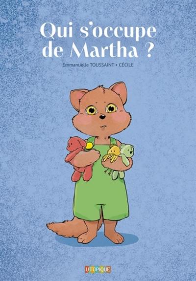 Qui s'occupe de Martha ?