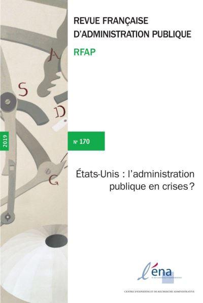 Revue française d'administration publique, n° 170. Etats-Unis : l'administration publique en crises ?