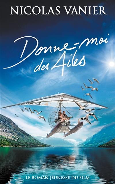 Donne-moi des ailes : le roman jeunesse du film