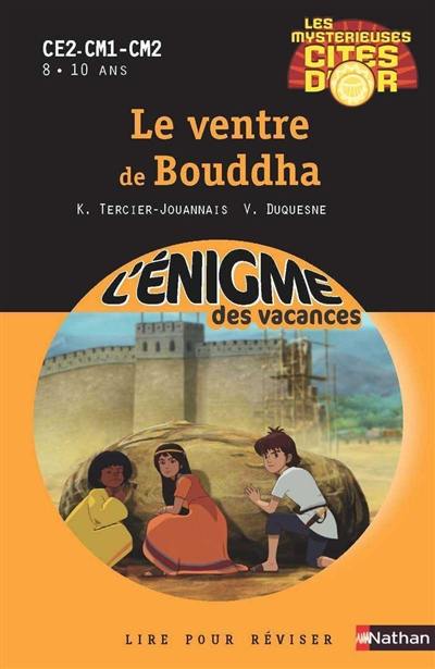 Les mystérieuses cités d'or. Vol. 3. Le ventre de Bouddha : CE2-CM1-CM2, 8-10 ans