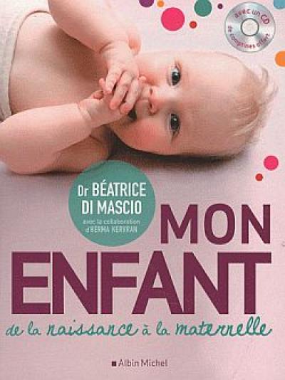 Mon enfant : de la naissance à la maternelle