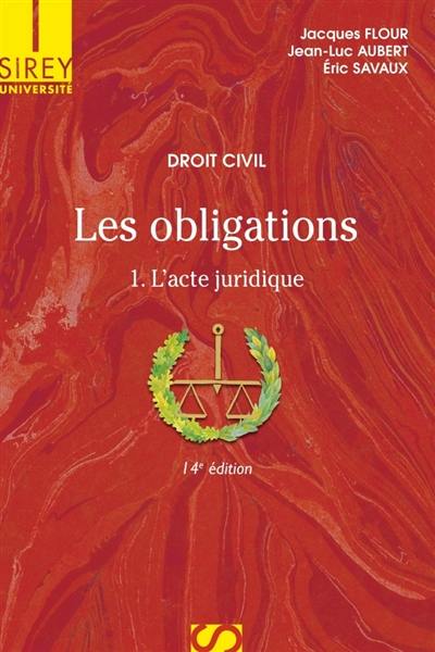 Les obligations. Vol. 1. L'acte juridique