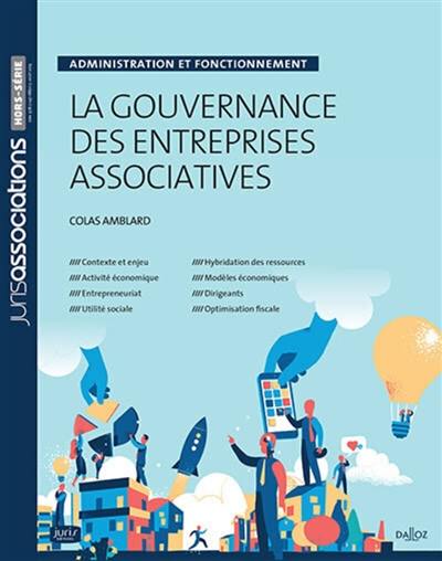 La gouvernance des entreprises associatives : administration et fonctionnement