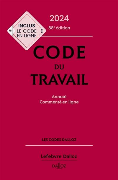 Code du travail : annoté, commenté en ligne : 2024