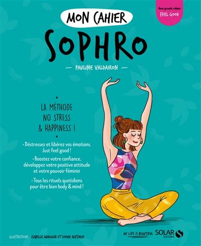 Mon cahier sophro : la méthode no stress & happiness !