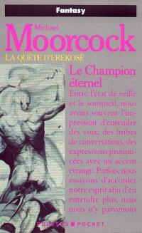 La quête d'Erekosë. Vol. 1. Le champion éternel