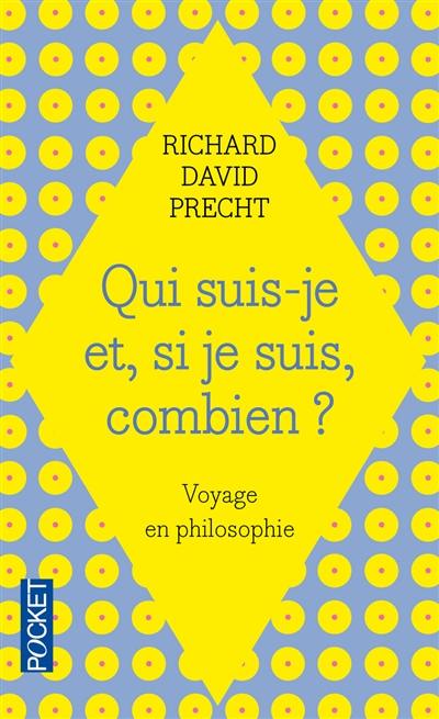 Qui suis-je et, si je suis, combien ? : voyage en philosophie