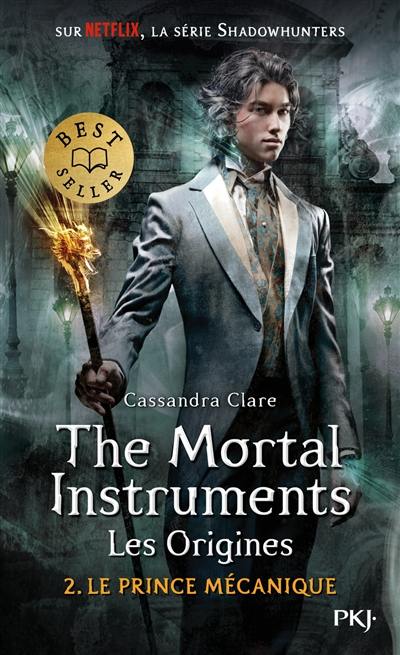 The mortal instruments, les origines. Vol. 2. Le prince mécanique