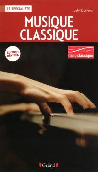 Musique classique : compositeurs, interprètes, instruments, grandes oeuvres