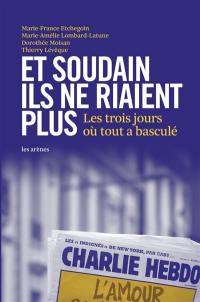 Et soudain ils ne riaient plus : les trois jours où tout a basculé