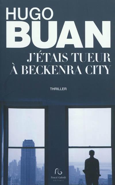 J'étais tueur à Beckenra City : thriller